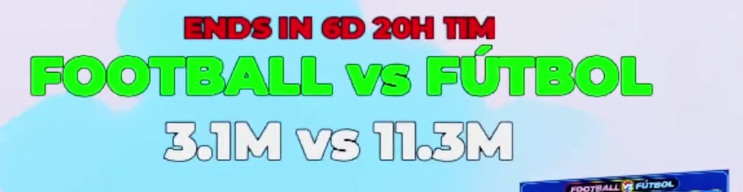 Huss Valley lobby board with Football vs Fútbol title, ends in 6D 20H 11M and 3.1M vs 11.3M